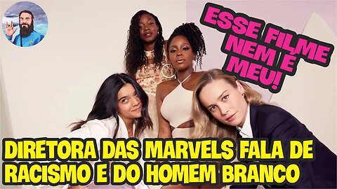 Diretora das Marvels Já Usa A Carta do Racismo