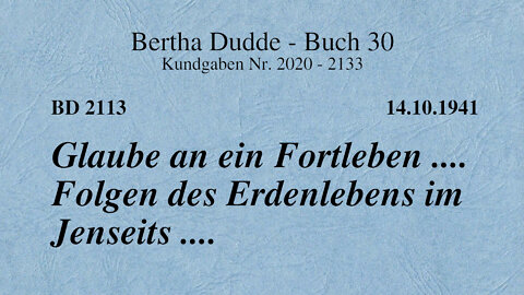 BD 2113 - GLAUBE AN EIN FORTLEBEN .... FOLGEN DES ERDENLEBENS IM JENSEITS ....