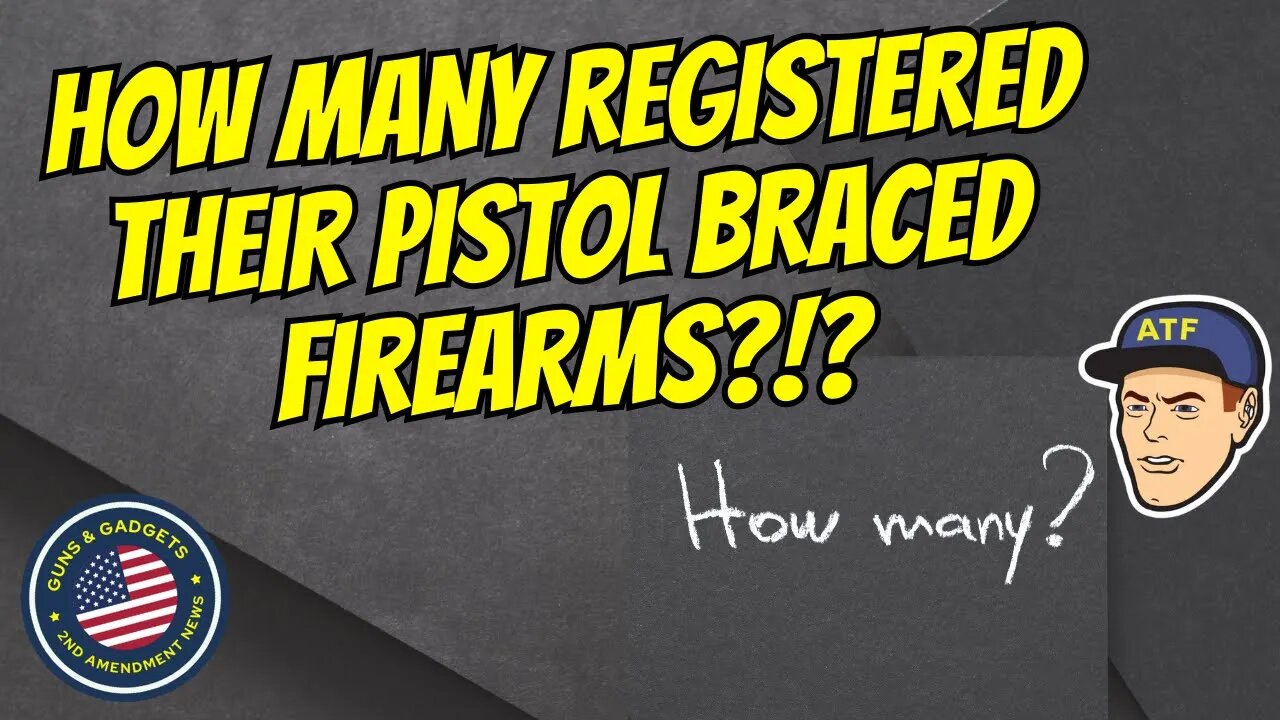 MASSIVE NON-COMPLIANCE: How Many Registered Their Pistol Braced Firearms With ATF?!?