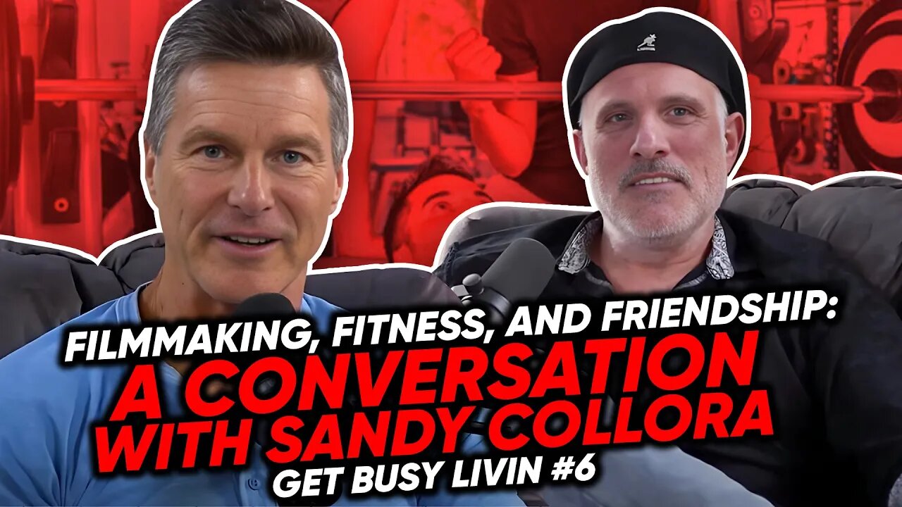 Filmmaking, Fitness, and Friendship: A Conversation with Sandy Collora - Get Busy Livin #6