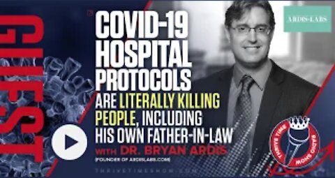 Dr. Bryan Ardis | COVID-19 Protocols Are Literally Killing People Including His Own Father-In-Law