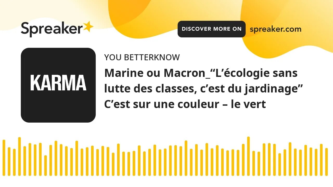 Marine ou Macron_“L’écologie sans lutte des classes, c’est du jardinage” C’est sur une couleur – le