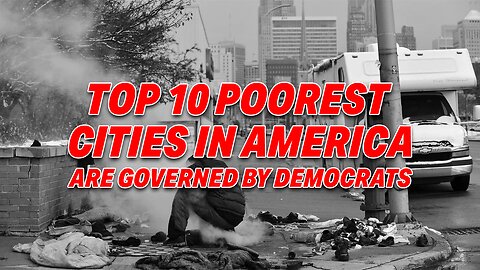 ANALYSIS REVEALS TOP 10 POOREST CITIES IN AMERICA ARE GOVERNED BY DEMOCRATS