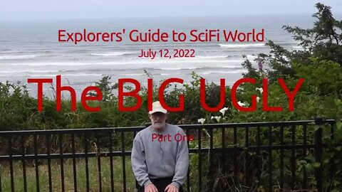 Clif High 7/12/22 - Explorers' Guide to SciFi World -> The BIG UGLY!