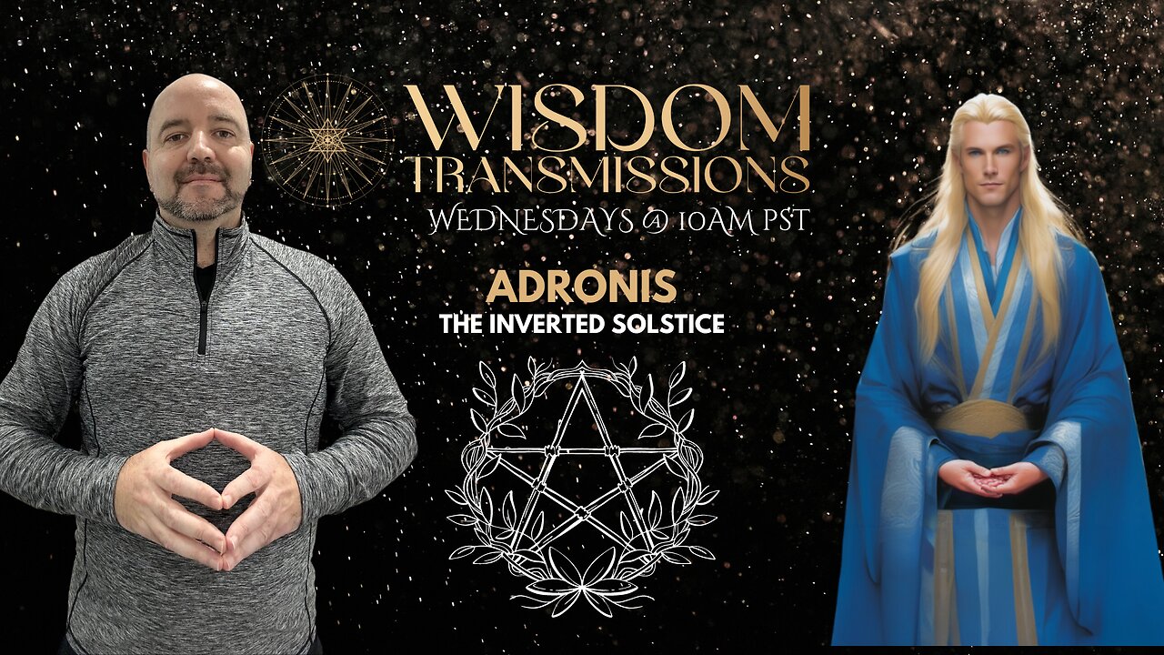 Adronis - The Inverted Solstice + Viewer Q&A | Wisdom Transmissions Live!