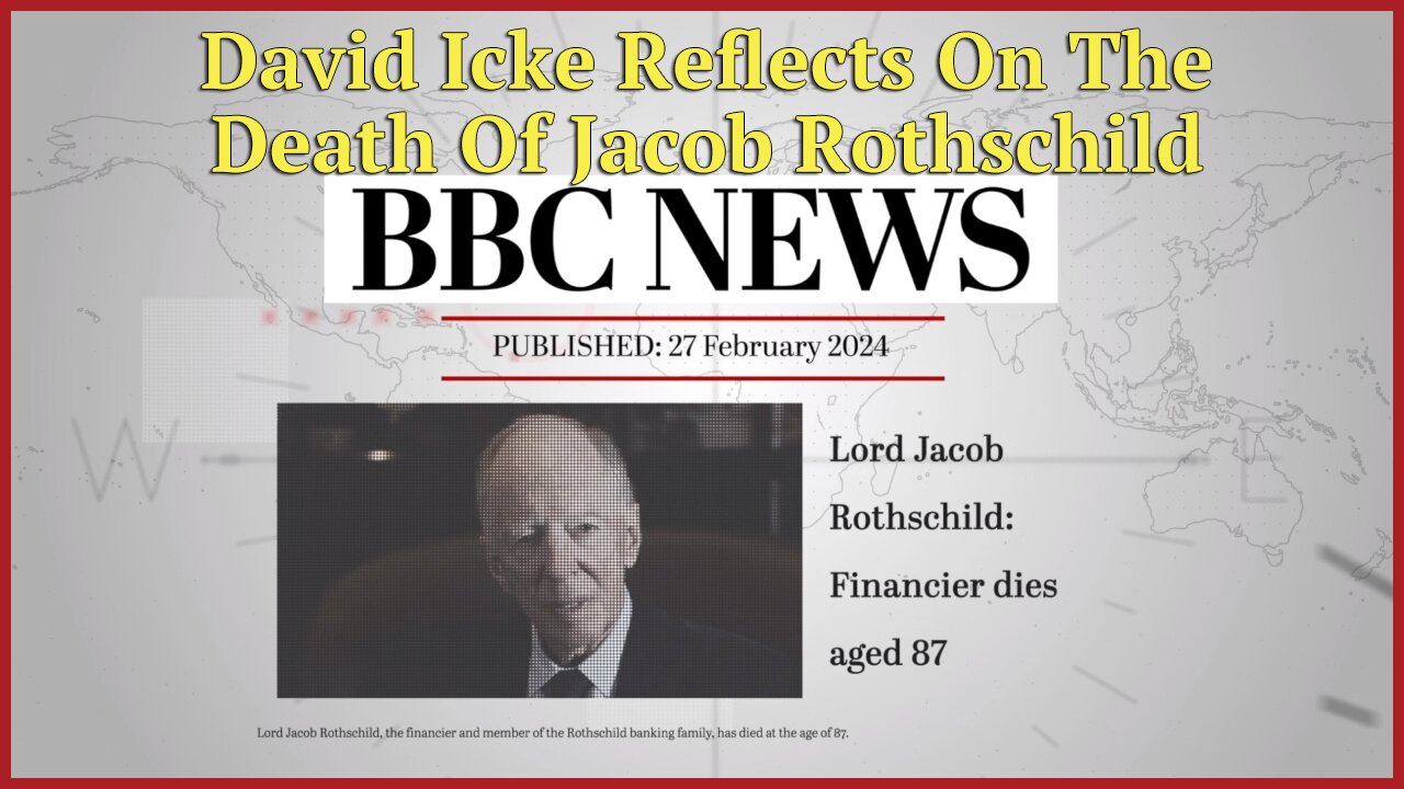 David Icke Reflects On The Death Of Jacob Rothschild