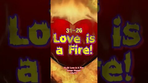 31-26 Love is a Fire!