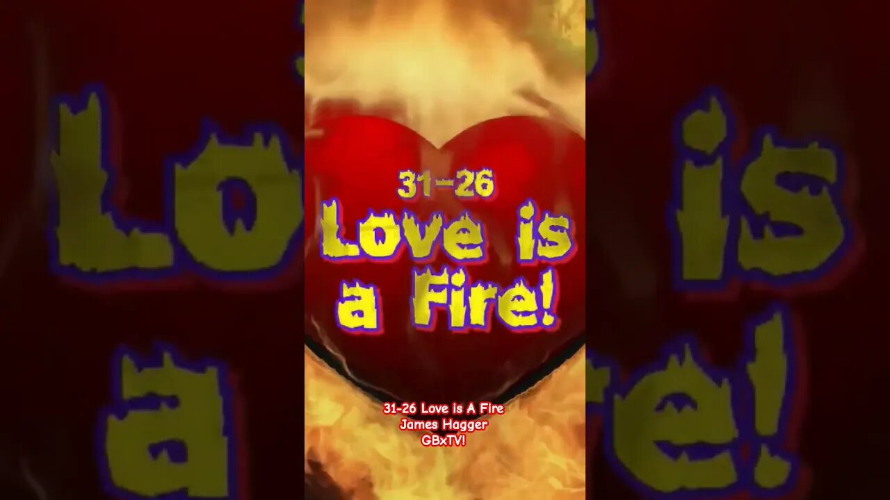 31-26 Love is a Fire!