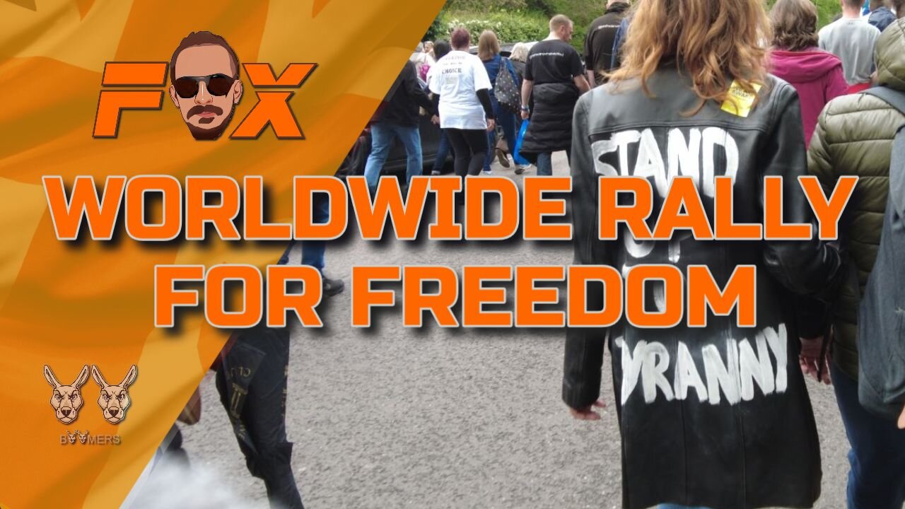 THE FOX REPORT : WORLDWIDE RALLY FOR FREEDOM ON 15TH MAY 2021