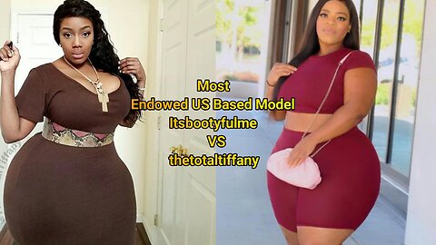 Most Endowed US Based Model Itsbootyfulme VS thetotaltiffany