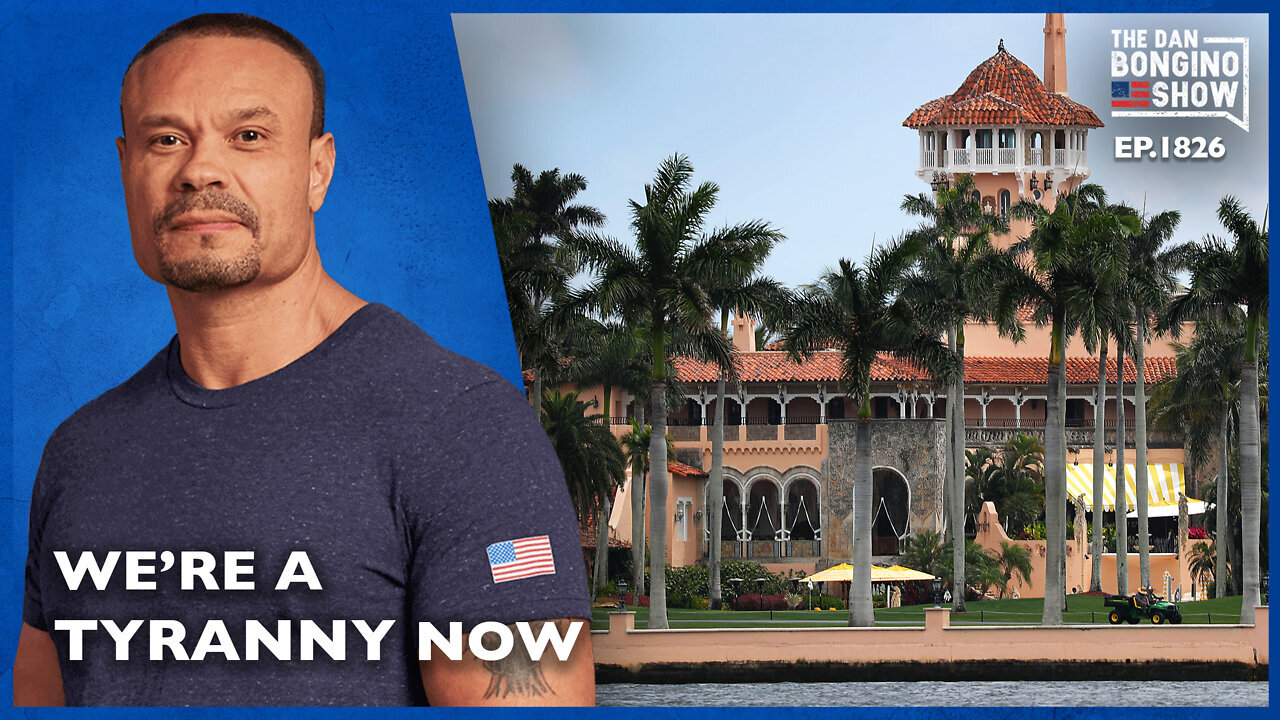 The Dan Bongino Show: We’re A Tyranny Now (Ep. 1826)