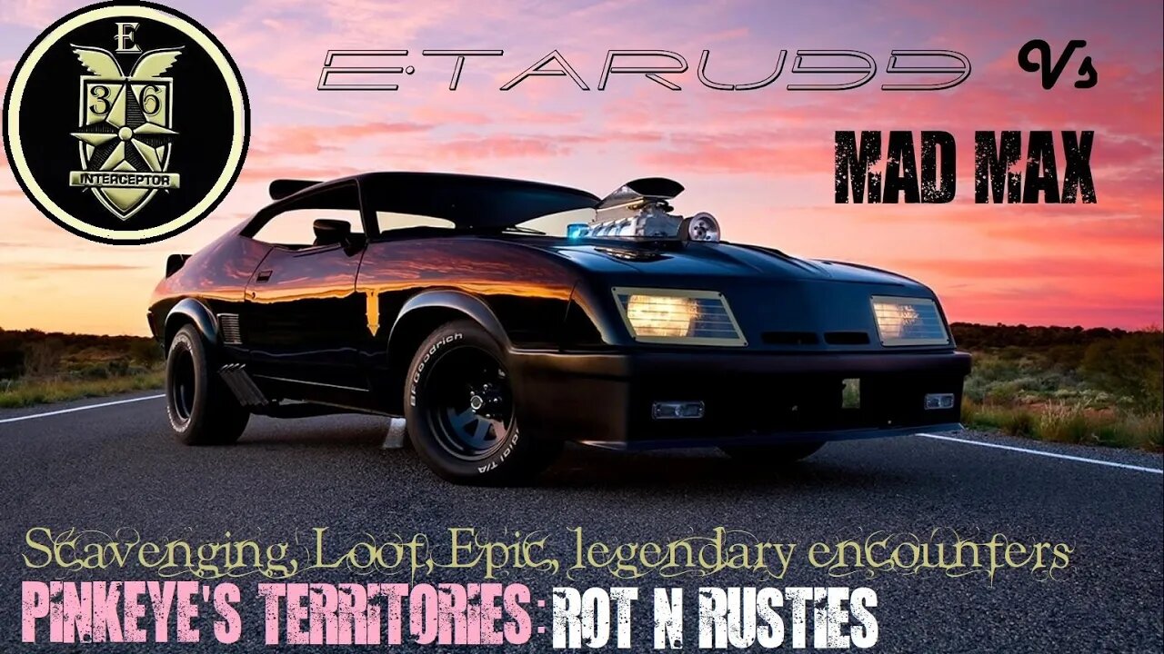 Mad Max [E36] (Pinkeye's}Rot N' Rusties) Scavenging, Loot, Epic, legendary encounters