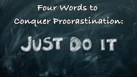 Four Words to Conquer Procrastination: Just Fucking Do It!