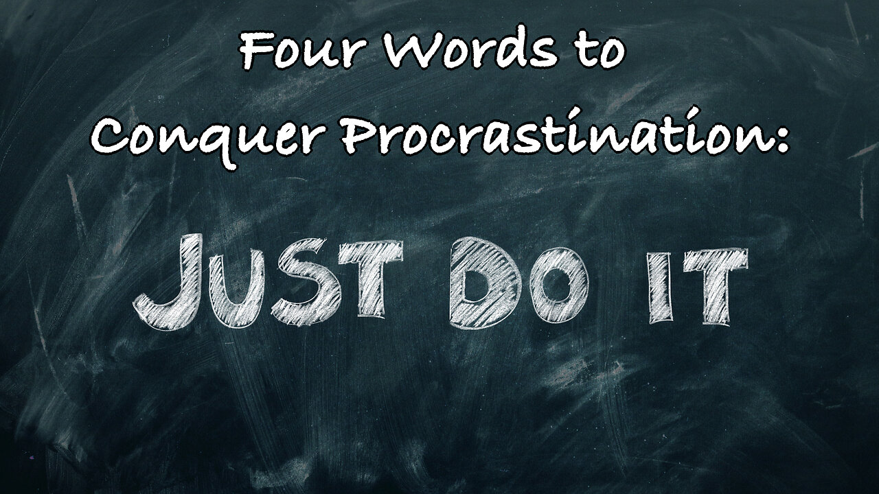 Four Words to Conquer Procrastination: Just Fucking Do It!