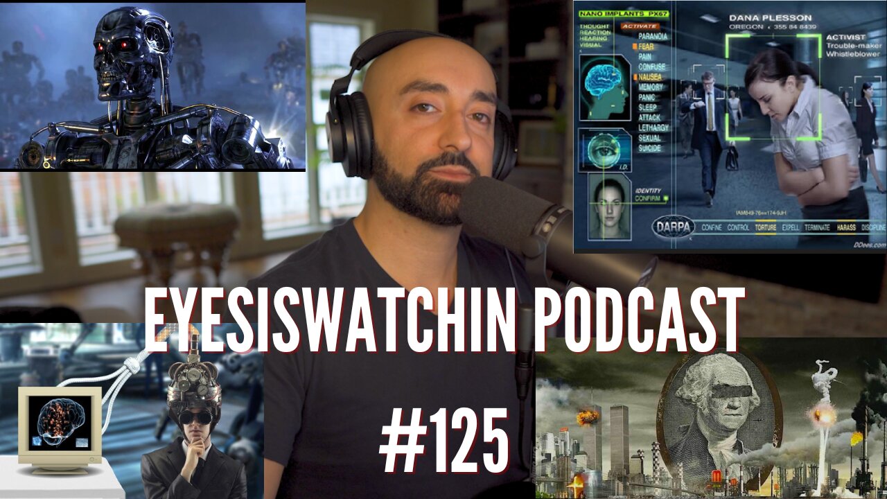 EyesIsWatching Podcast #125 - Apocalypse Orchestrators, Rise of The Machines, 5G Mind Hacking