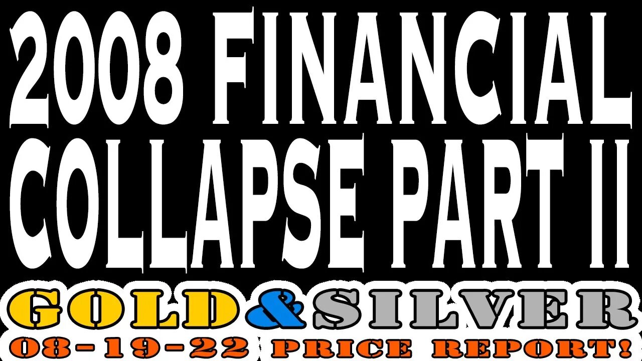 2008 Financial Collapse Part 2!? 08/19/22 Gold & Silver Price Report