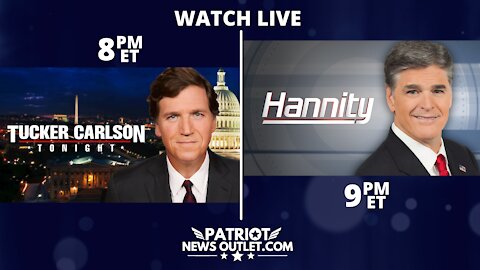 🔴 WATCH LIVE | Patriot News Outlet | Tucker Carlson Tonight, Hannity, Live | 8PM - 10PM ET | 10/21/2021