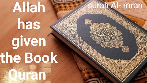 Allah has given the Book Quran