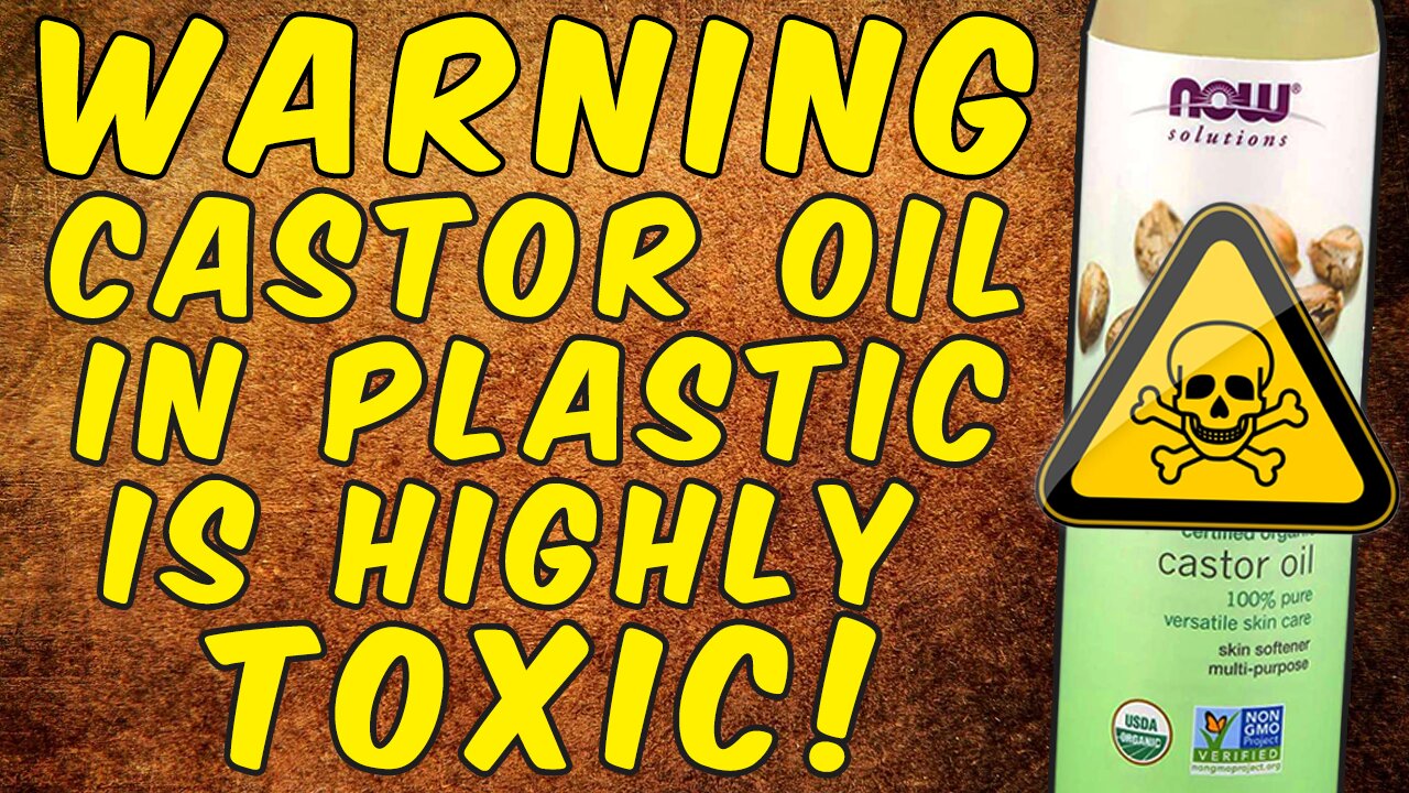 WARNING Castor Oil In Plastic Bottles Is Highly TOXIC!