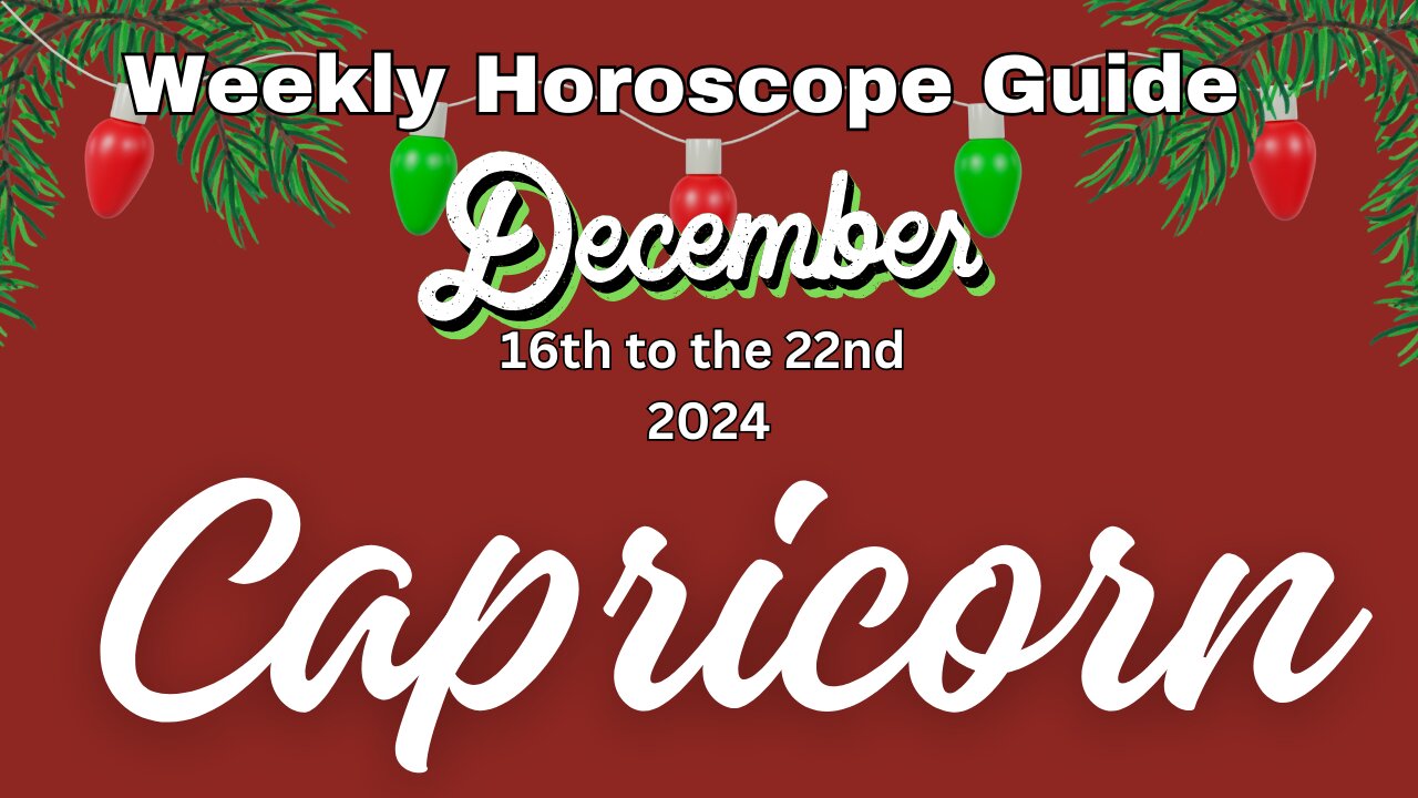 Capricorn Dec 16th-22nd Weekly Horoscope Guide