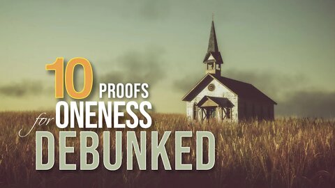 Sabbath Livestream March 19, 2022 - "10 Proofs for Oneness Debunked"