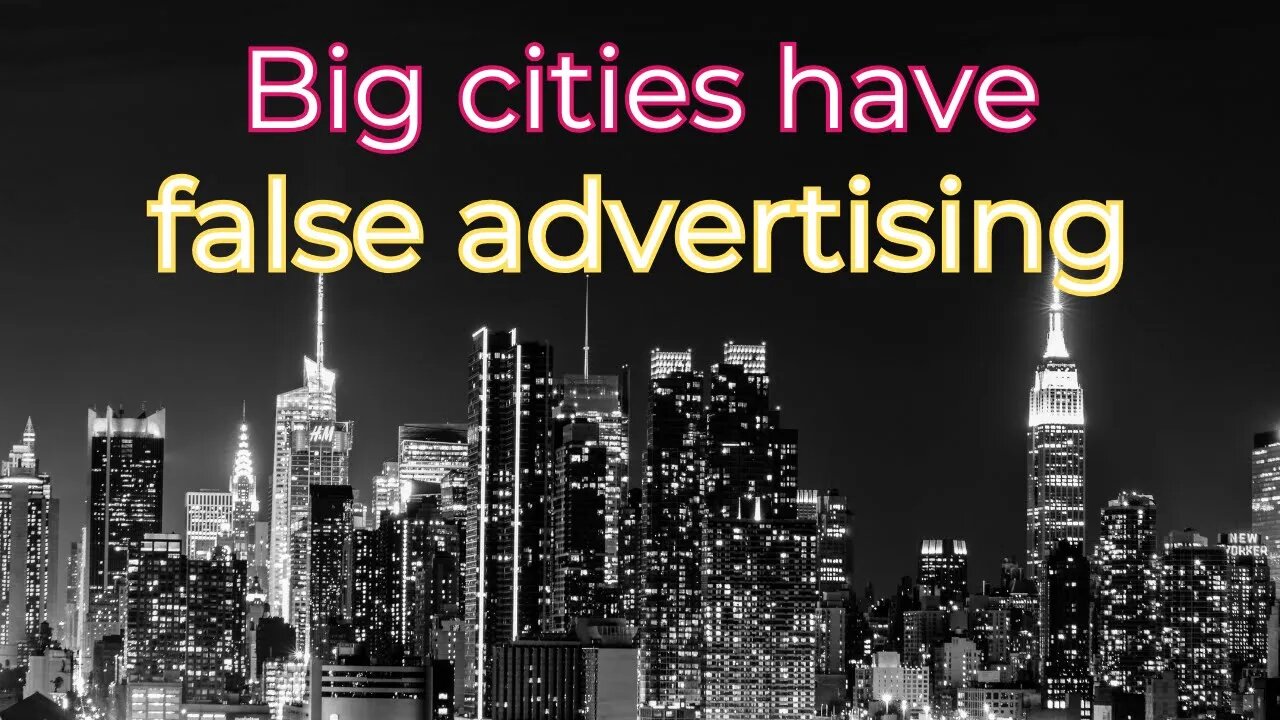 Big cities have good marketing strategy, but is it false and dangerous?