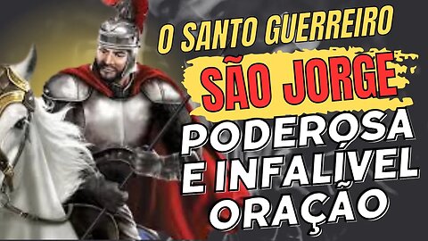 Oração Poderosa a São Jorge: Proteção e Coragem Divinas - Canal Oração e Luz