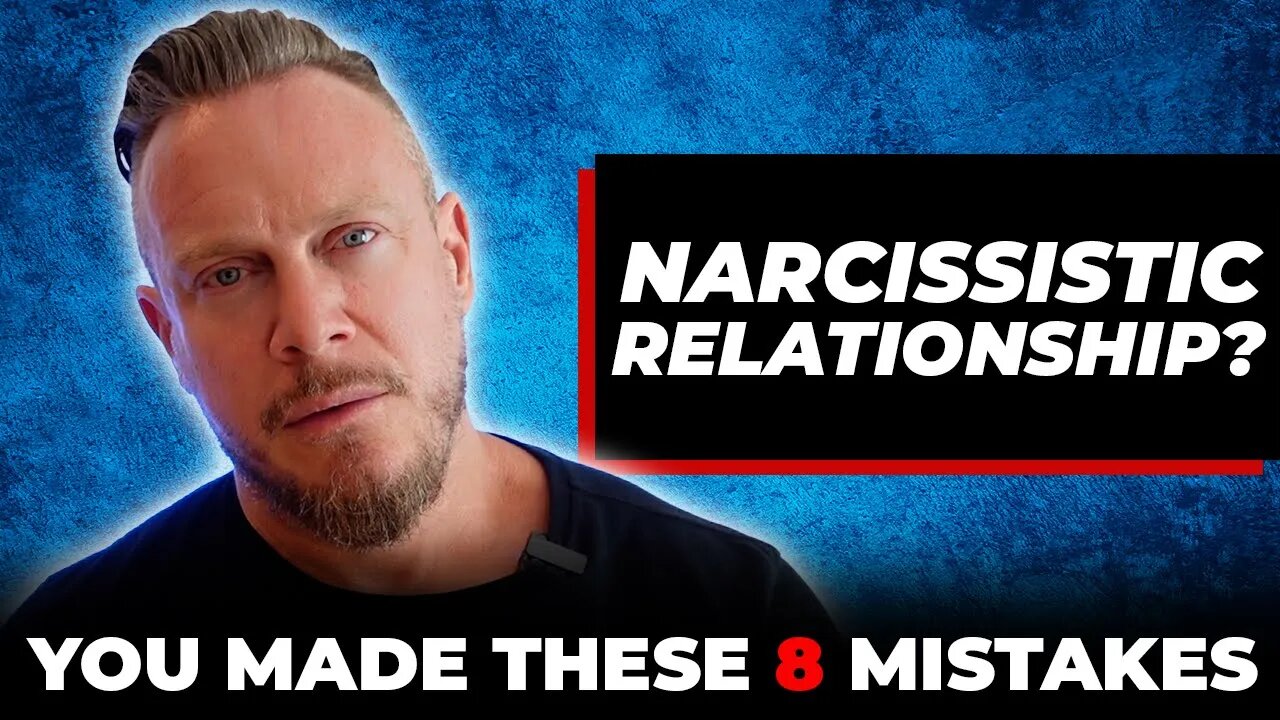 8 Mistakes That Lead You to a Narcissistic Relationship