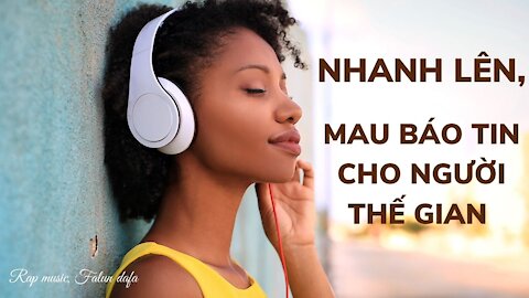 【NHANH LÊN, MAU BÁO CHO NGƯỜI THẾ GIAN | music 】