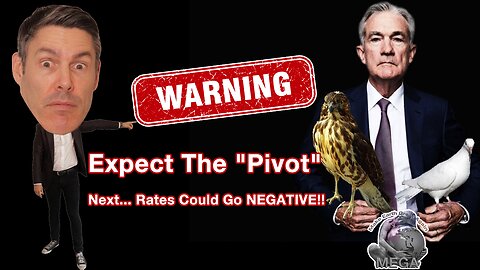 Expect The "Pivot" - Next... Rates Could Go NEGATIVE!!