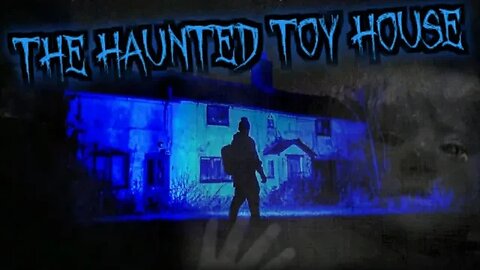 THE HAUNTED TOY HOUSE GHOST CHILD POLTERGEIST ACTIVITY CAPTURED ON CAMERA