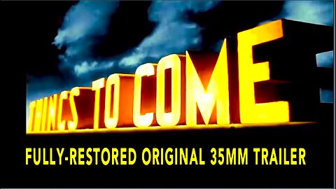 H.G. WELLS "THINGS TO COME" (1936) - SANCHEZ RESTORED 35 MM FILM TRAILER - (HD)