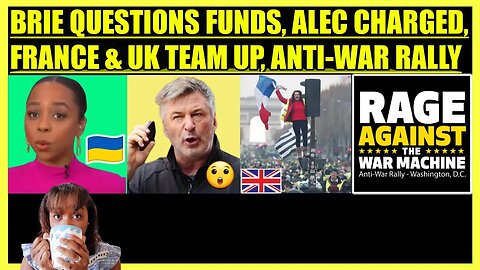 BRIAHNA JOY GRAY QUESTIONS FUNDS, BALDWIN CHARGED, FRANCE & UK UNITE, RAGE AGAINST THE WAR MACHINE