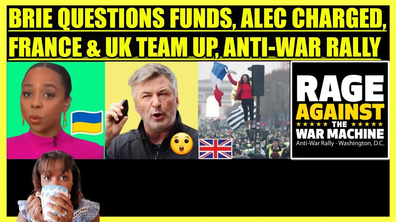 BRIAHNA JOY GRAY QUESTIONS FUNDS, BALDWIN CHARGED, FRANCE & UK UNITE, RAGE AGAINST THE WAR MACHINE