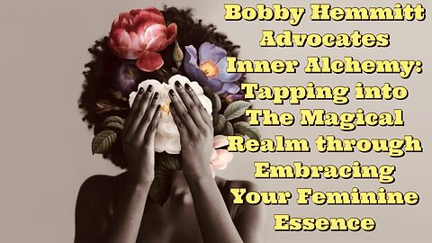 Bobby Hemmitt: Embracing Your Feminine Essence