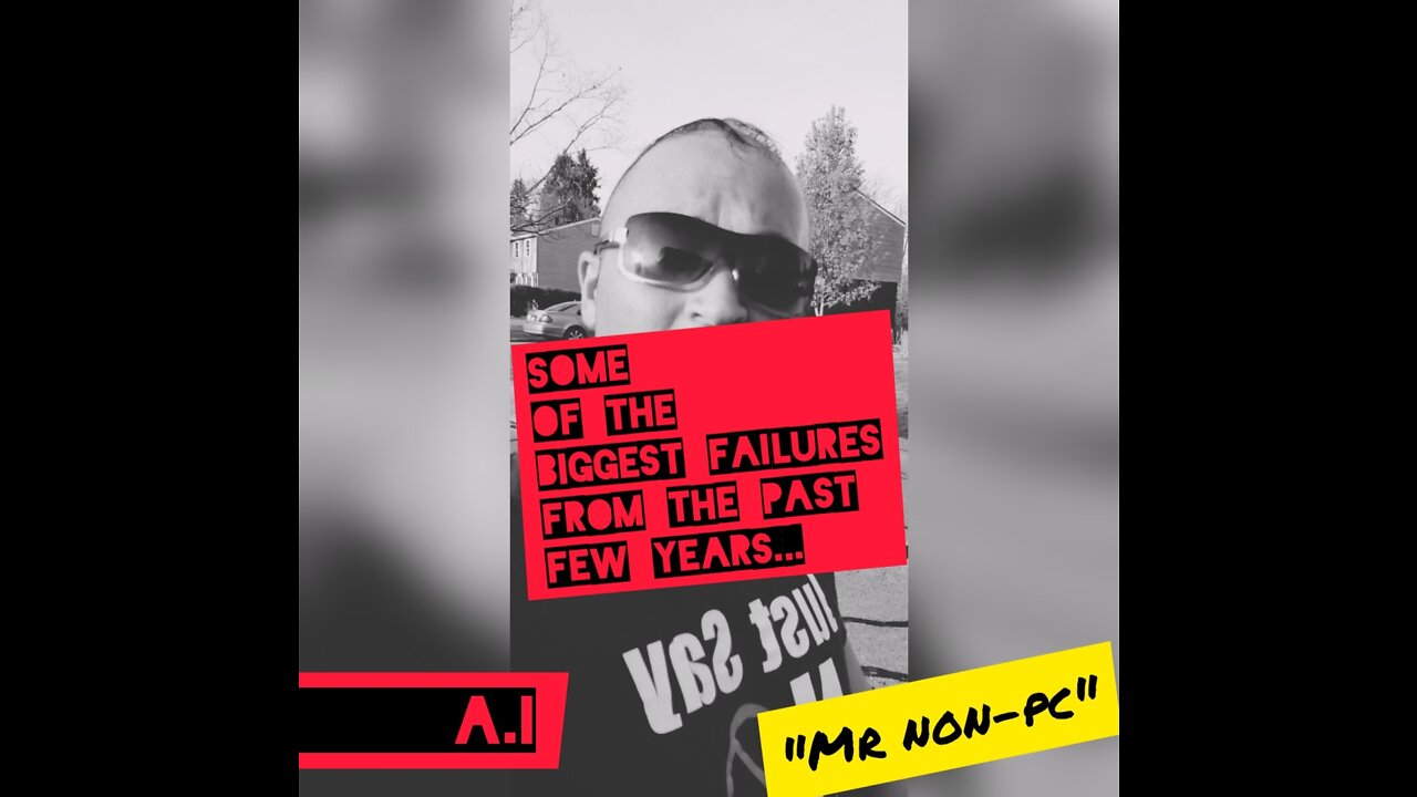 MR. NON-PC - Some Of The Biggest Failures From The Past Few Years