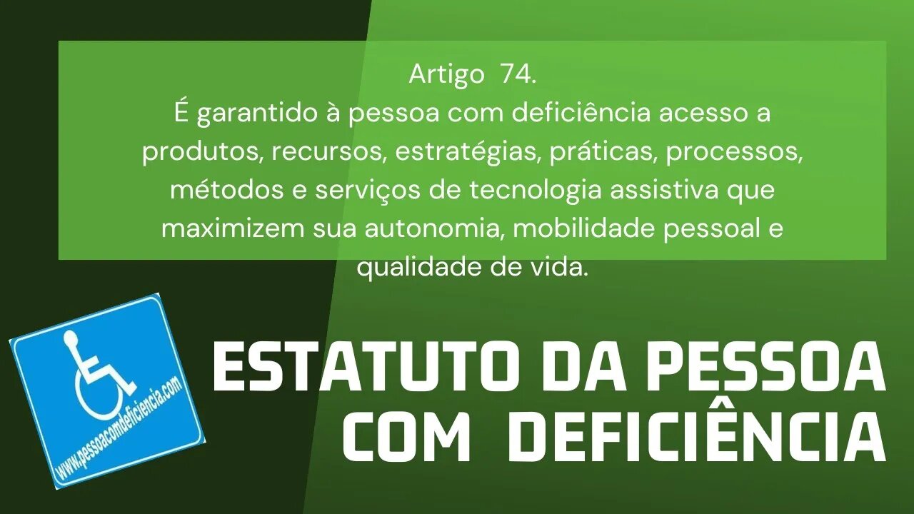 Estatuto da Pessoa com Deficiência - Art. 74. É garantido à pessoa com deficiência acesso