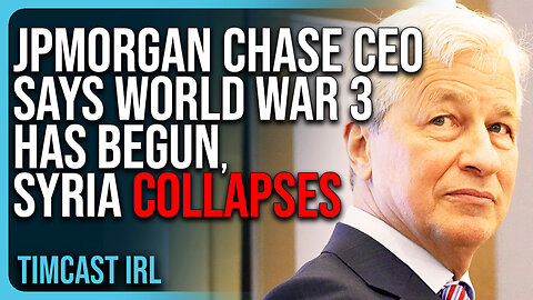 JPMorgan Chase CEO Says World War 3 Has BEGUN, Syria COLLAPSES Amid Israeli, US Strikes