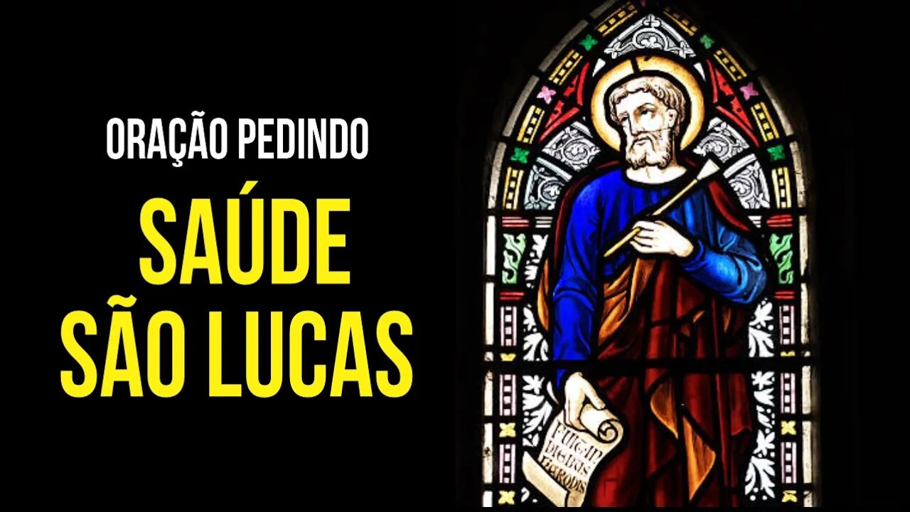 ORAÇÃO PEDINDO SAÚDE A DEUS E A SÃO LUCAS