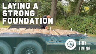 Tiny Home Conversations - We're Laying the Subfloor!