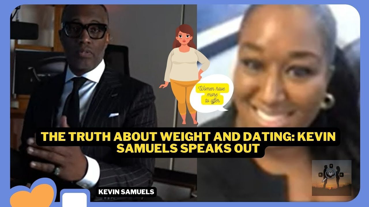 The Truth About Weight and Dating Kevin Samuels Speaks Out