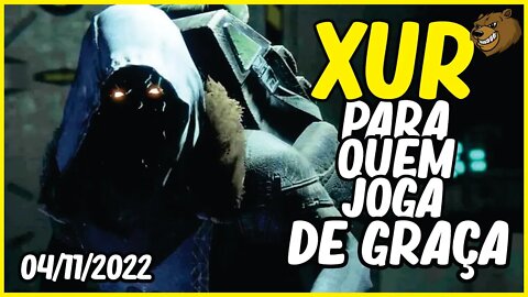 DESTINY 2 │ XUR PARA QUEM JOGA DE GRAÇA 04/11/2022