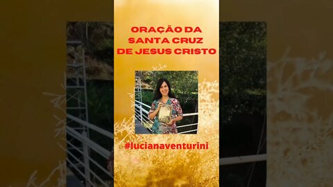 Oração da Santa Cruz de Jesus Cristo #shorts #lucianaventurini #vivermelhor #oracao