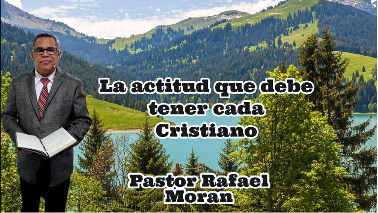 La actitud que debe tener cada Cristiano || Pastor Rafael Moran