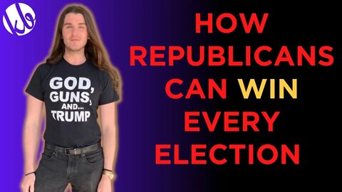 What Republicans should do to WIN EVERY ELECTION for the rest of their lives