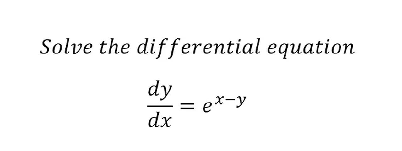 Calculus Help: Separable Differential Equation: dy/dx=e^(x-y) - Exponent and Power Equation