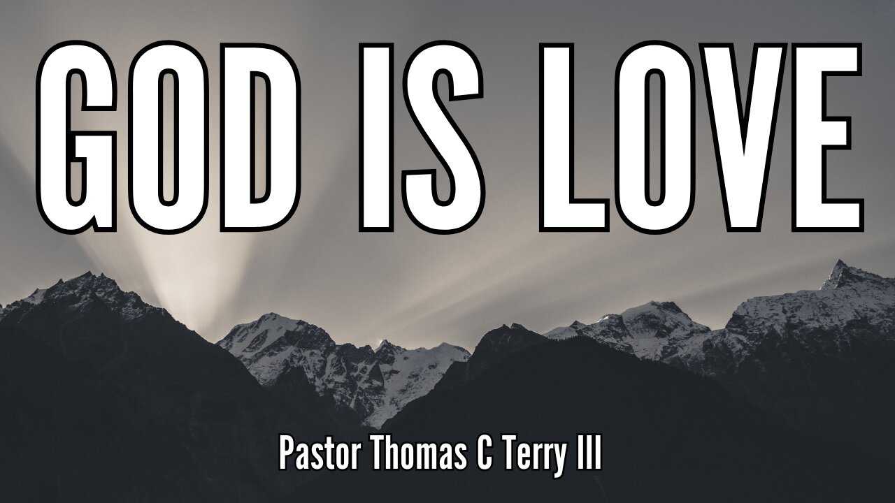 God is Love - Pastor Thomas C Terry III - 12/22/24