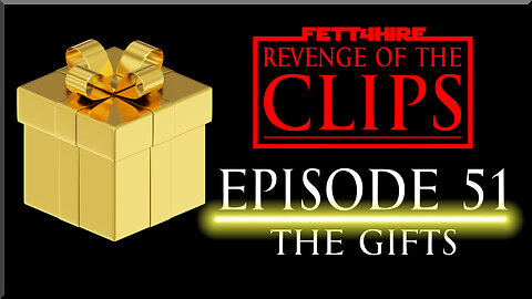 Revenge of the Clips Episode 51: The Gifts