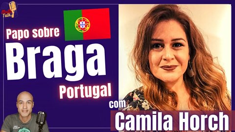 CAMILA HORCH | Braga | Portugal | MultiTalk Podcast #22