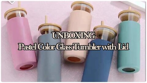 Just Another Day | Unboxing Pastel Color Glass Tumbler with Lid and SPC | Marikit Menoza